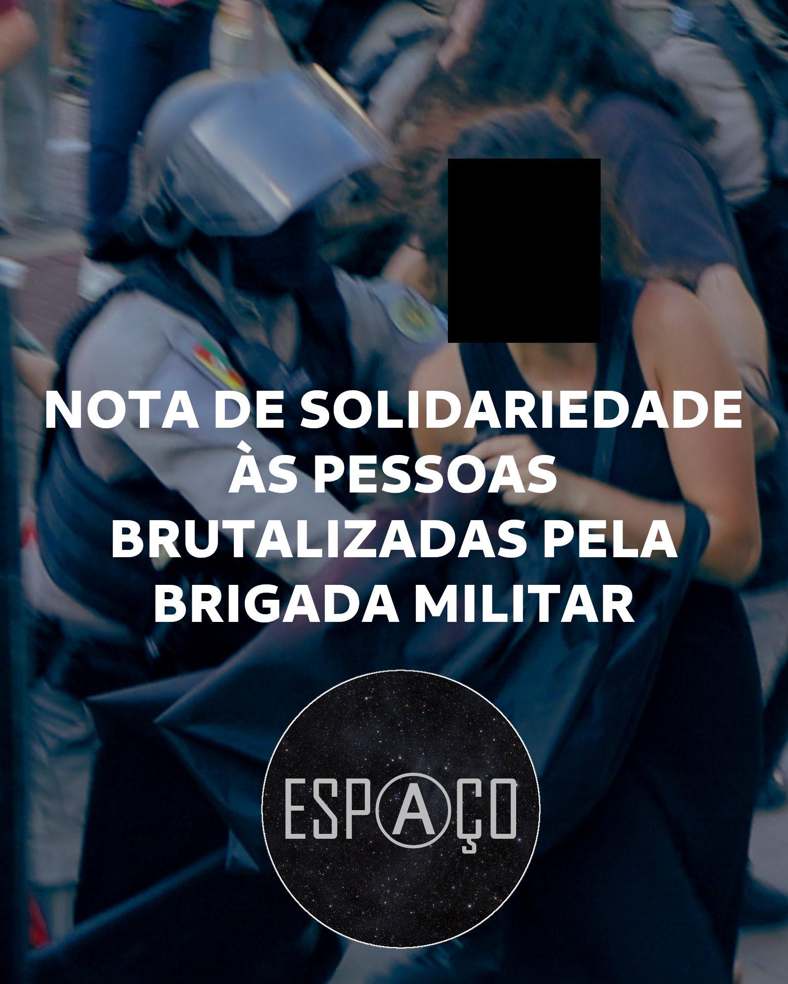 NOTA DE SOLIDARIEDADE COM AS PESSOAS BRUTALIZADAS PELO ESTADO