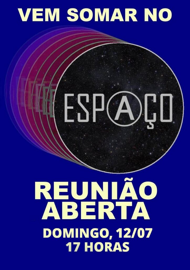 Vem somar no Espaço. Reunião aberta domingo, 12/07, 17h.